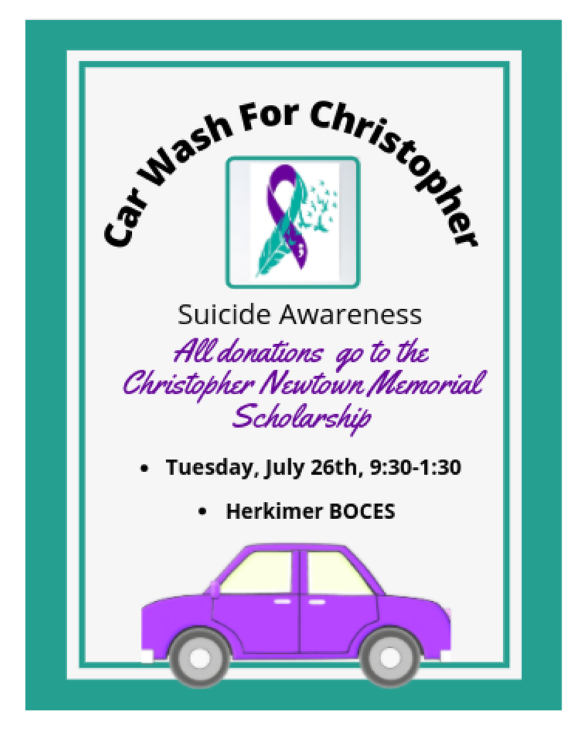 Car Wash for Christopher July 26 9:30 to 1:30 at Herkimer BOCES All donations go to the Christopher Newtown Memorial Scholarship