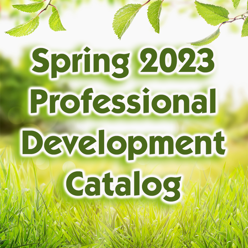 Spring 2023 Professional Development Catalog words displayed in front of green spring field